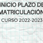 INICIO DEL PLAZO DE MATRICULACIÓN CURSO 22-23